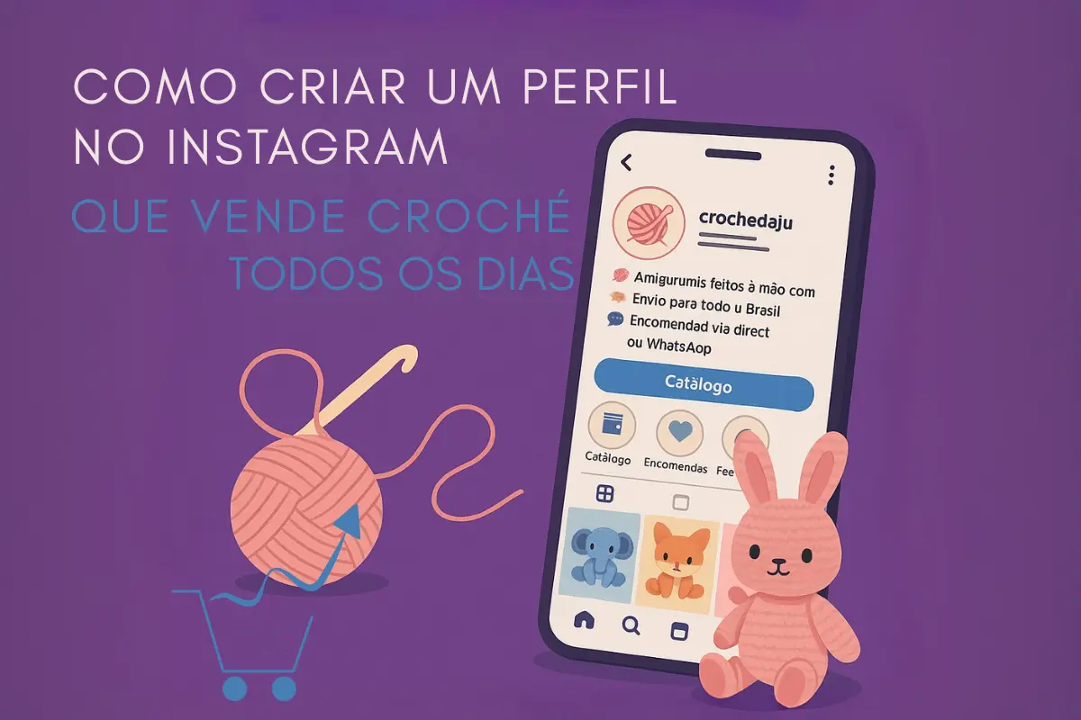 Como Criar um Perfil no Instagram que Vende Crochê Todos os Dias