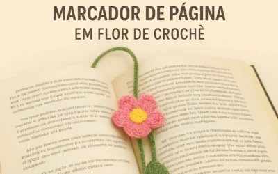 Marcador de Página em Flor de Crochê: Delicado, Fácil de Fazer e Perfeito para Presentear