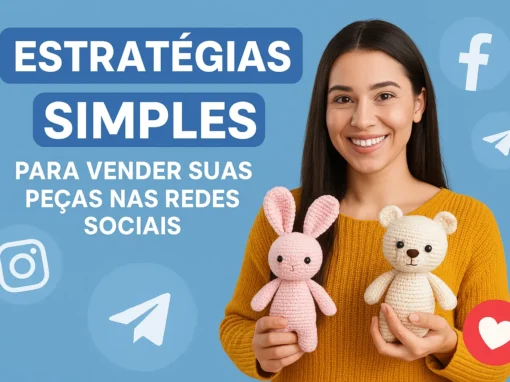 Estratégias Simples para Vender suas Peças nas Redes Sociais Estratégias Simples para Vender suas Peças nas Redes Sociais
