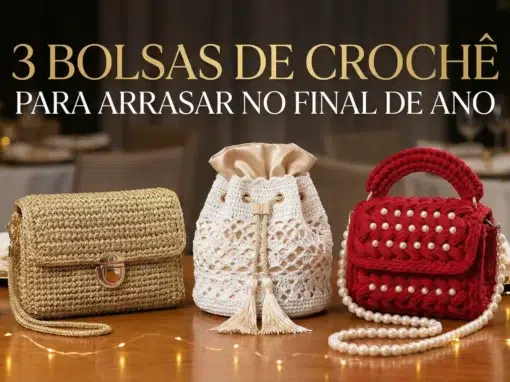3 Bolsas de Crochê para Arrasar (e Lucrar Muito) no Final de Ano: Tendências de Luxo para Festas 3 Bolsas de Crochê para Arrasar (e Lucrar Muito) no Final de Ano: Tendências de Luxo para Festas